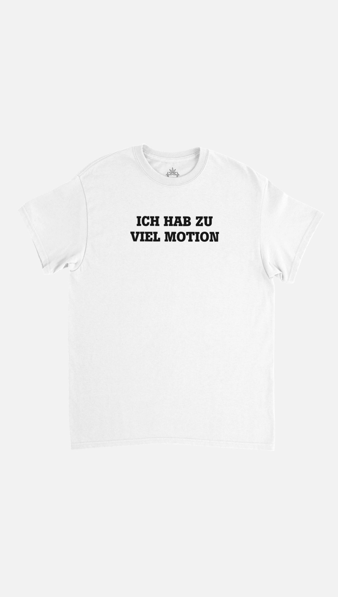 ich hab zu viel motion t shirt